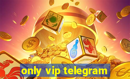 only vip telegram